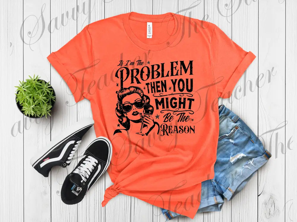 I’m The Problem - small - Shirts