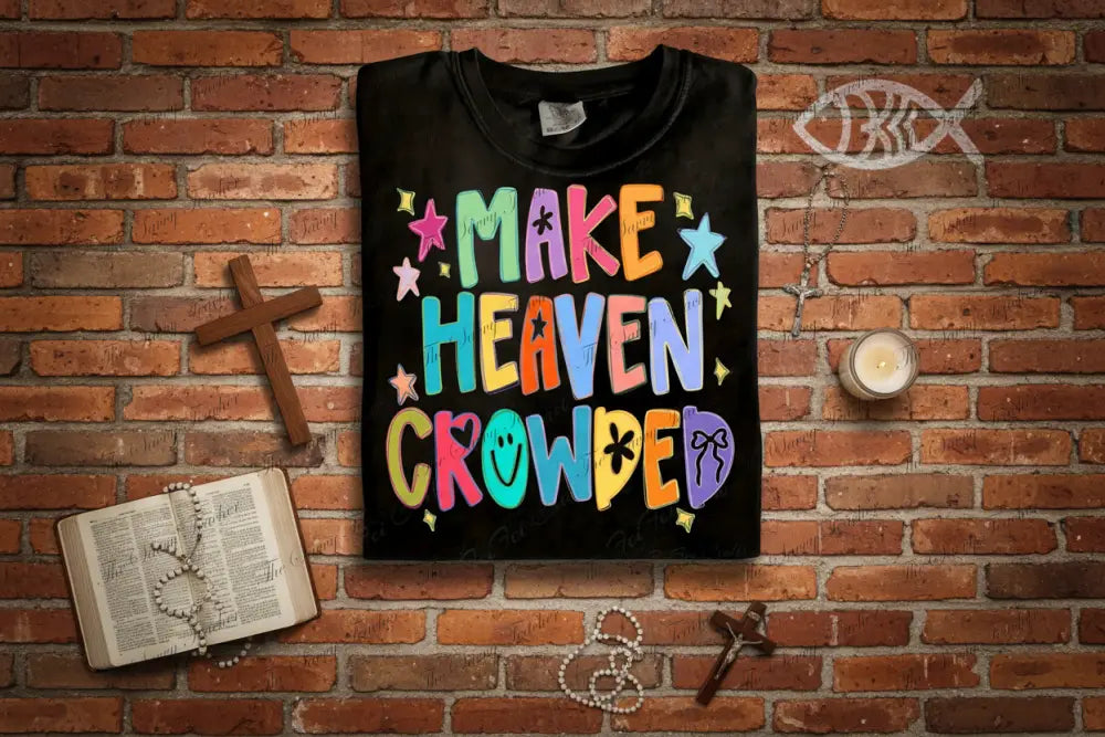 Make Heaven Crowded - t-shirt
