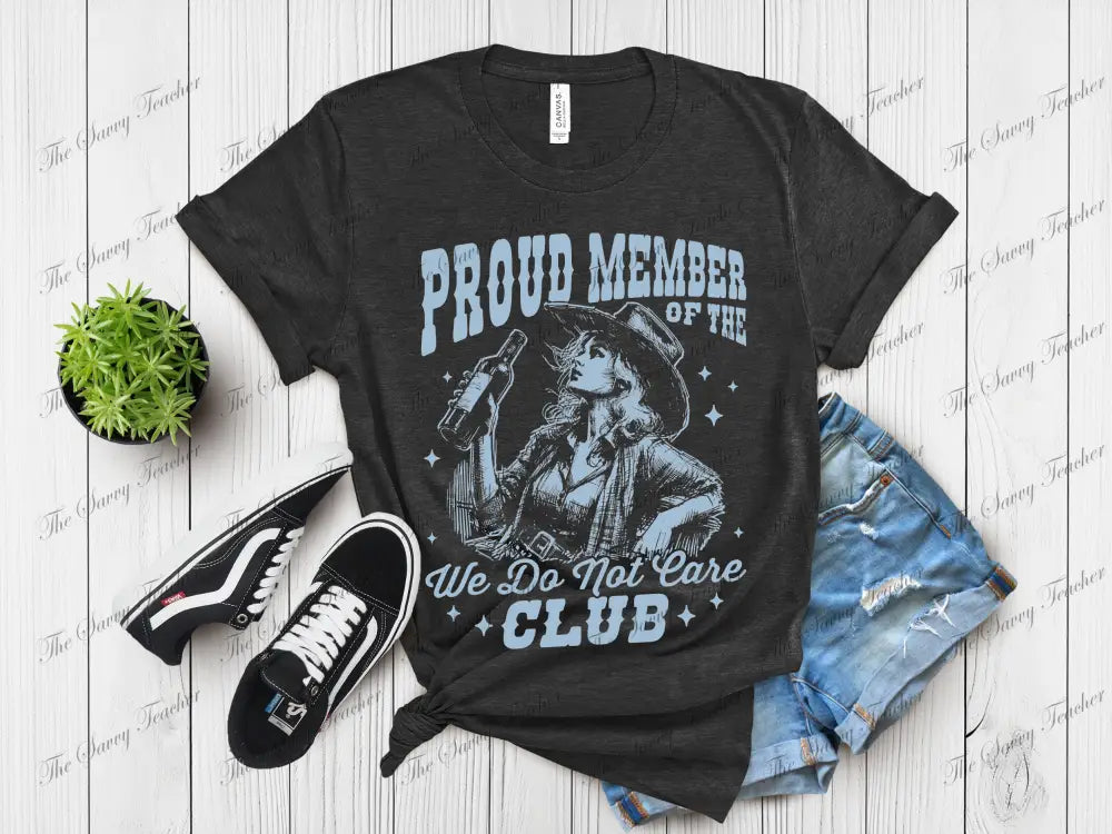 Proud Member of the We Don’t Care Club - small - t-shirt