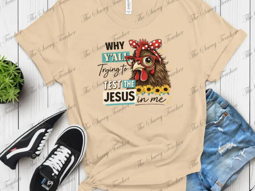 Why Ya’ll Test the Jesus in Me? - small - t-shirt