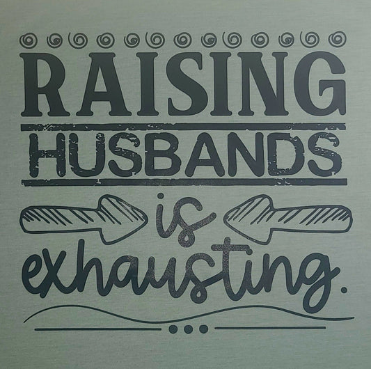 Raising Husbands is Exhausting