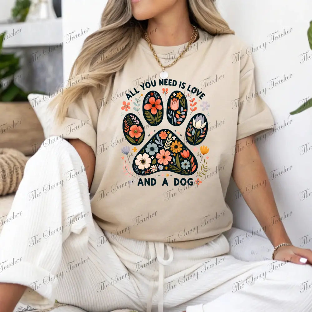 All You Need is Love and a Dog - t-shirt