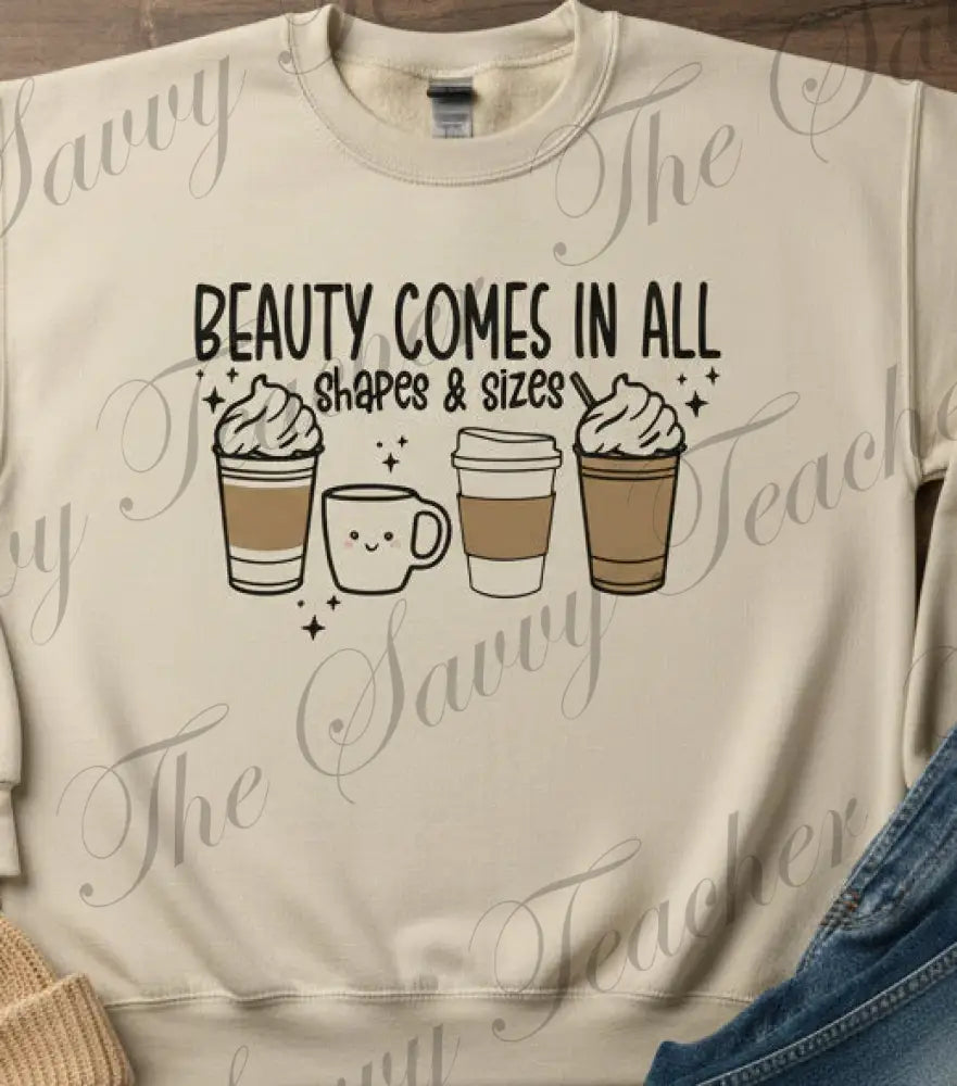 Beauty Comes In All Shapes and Sizes - small - sweatshirt