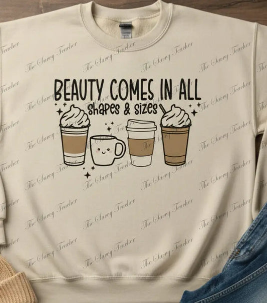 Beauty Comes In All Shapes and Sizes - small - sweatshirt