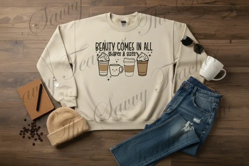 Beauty Comes In All Shapes and Sizes - sweatshirt