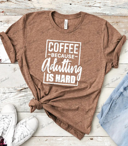 Coffee because Adulting is Hard - small - t-shirt