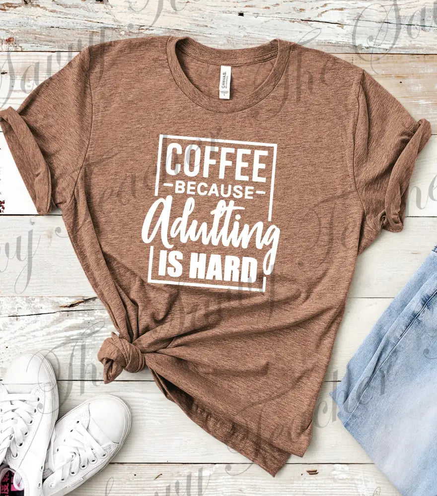 Coffee because Adulting is Hard - small - t-shirt
