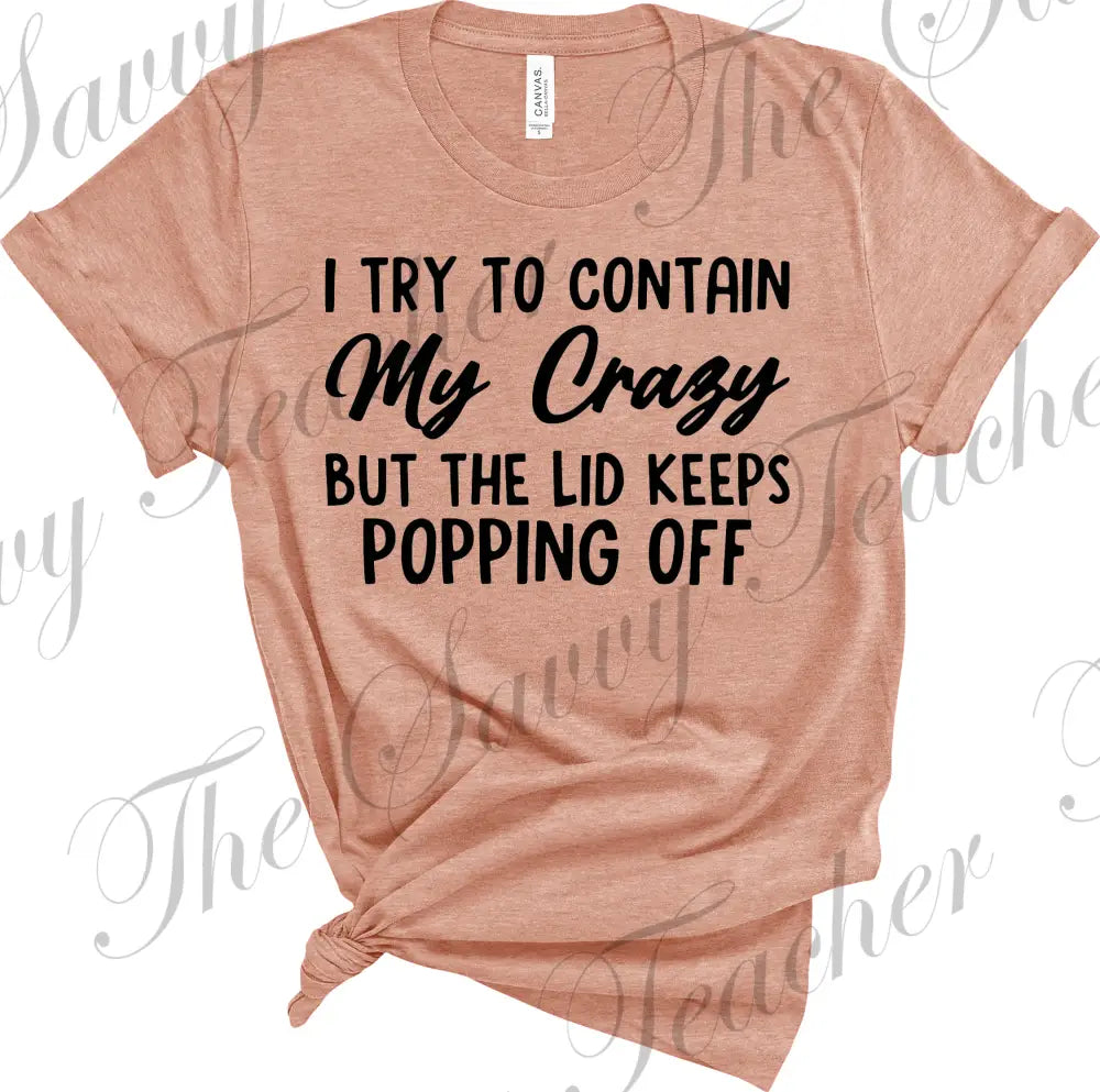 Contain My Crazy - small - t-shirt
