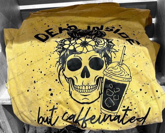Dead inside but caffinated - t-shirt