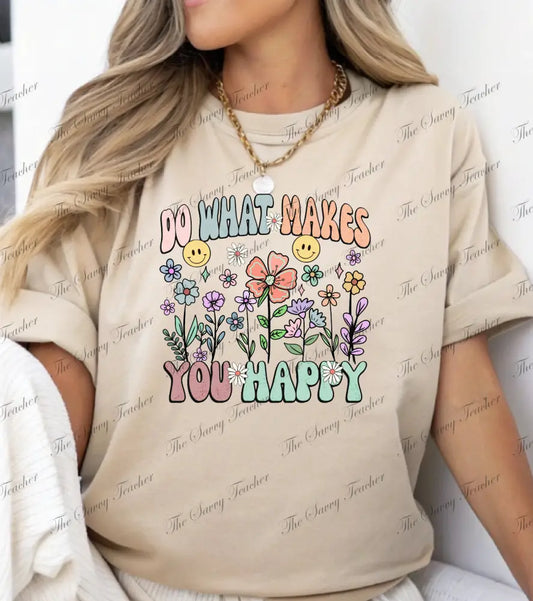 Do What Makes You Happy - small - t-shirt
