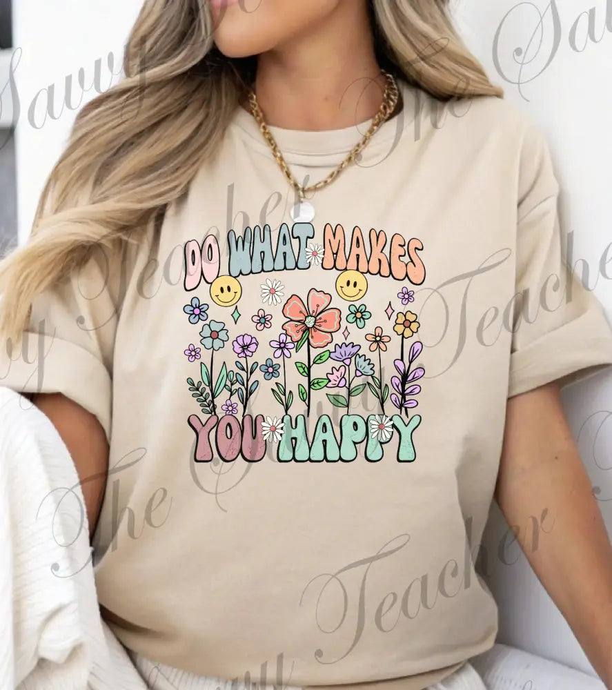 Do What Makes You Happy - small - t-shirt