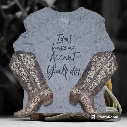I Don’t Have An Accent - Small - t-shirt