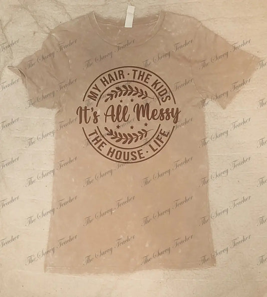 It’s All Messy - Small - t-shirt