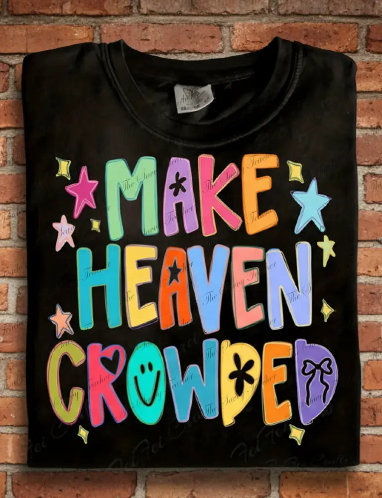 Make Heaven Crowded - small - t-shirt