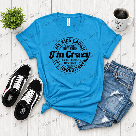 My Kids Think I’m Crazy - small - t-shirt