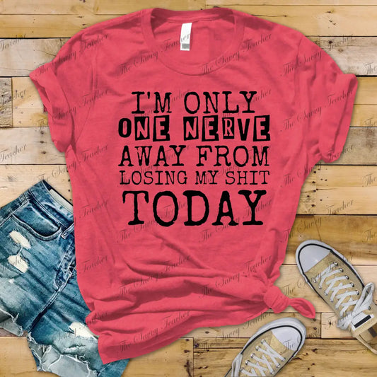 One Nerve Away - small - t-shirt