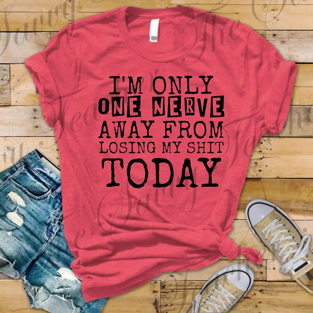 One Nerve Away - small - t-shirt