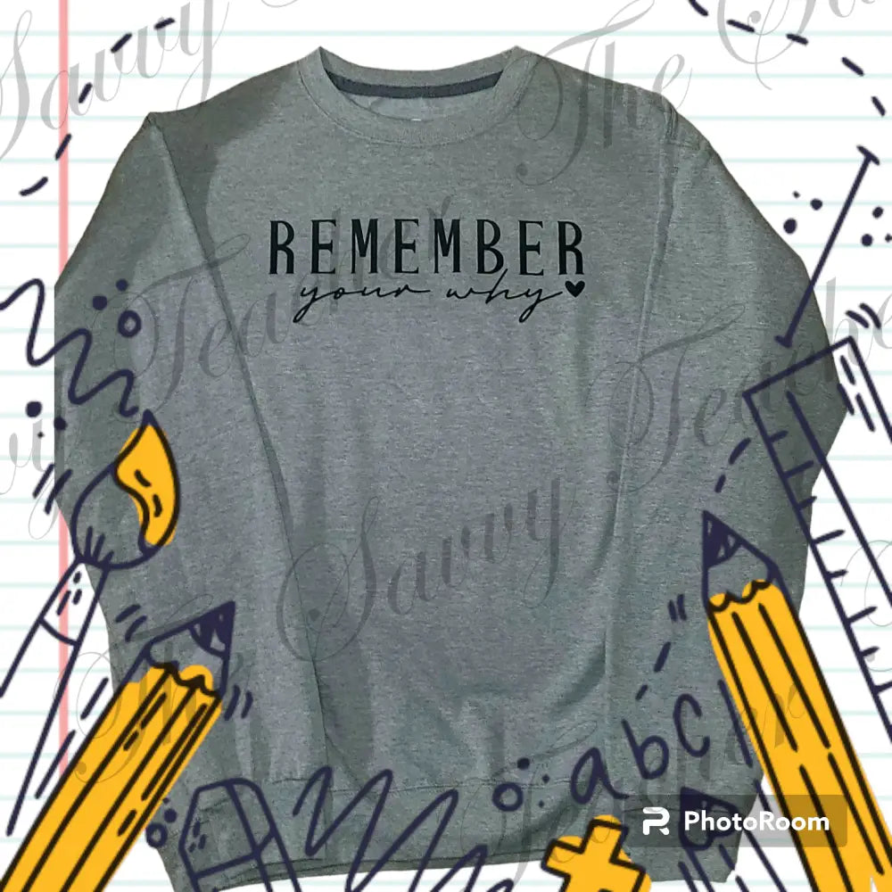 Remember Your Why - Small - sweatshirt