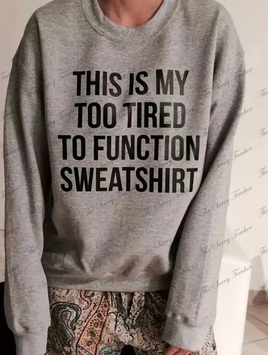 Too Tired To Function - sweatshirt