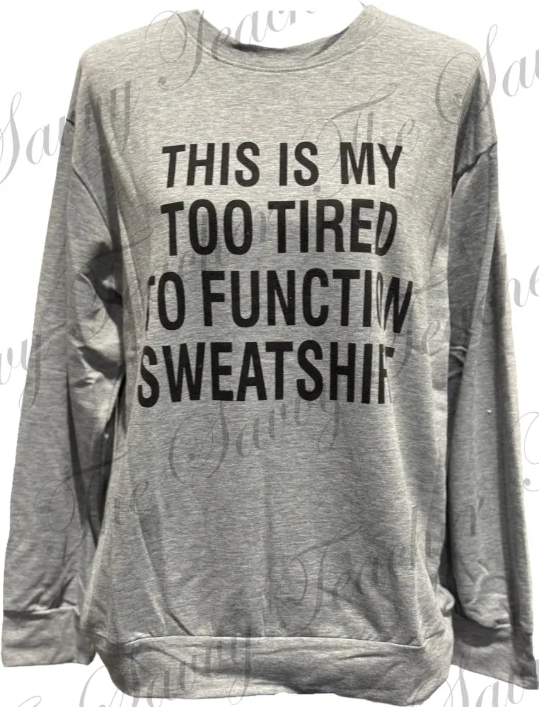 Too Tired To Function - XS - sweatshirt