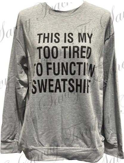 Too Tired To Function - XS - sweatshirt