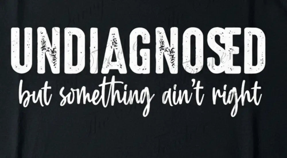 Undiagnosed - t-shirt