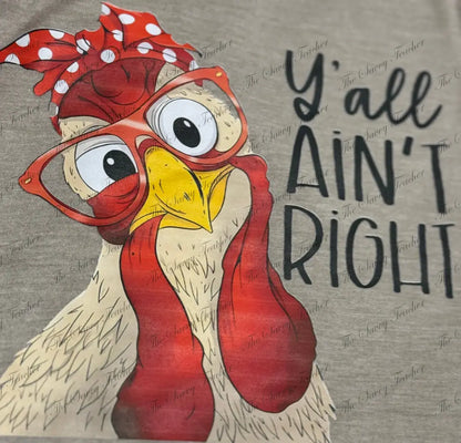 Ya’ll Ain’t Right - t-shirt