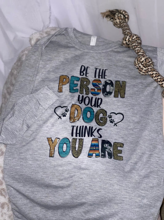 Be the Person your Dog thinks you are