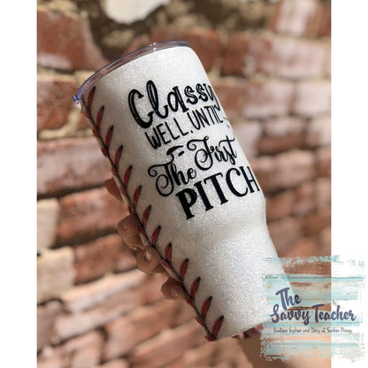 Classy Until the First Pitch 30 oz baseball design tumbler -